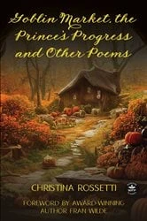 Book cover of Goblin Market, The Prince's Progress, and Other Poems by Fran Wilde