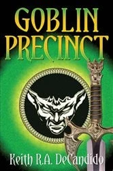 Book cover of Goblin Precinct by Keith R.A. DeCandido