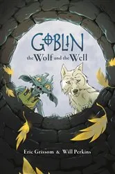 Book cover of Goblin Volume 2: The Wolf and the Well by Eric Grissom