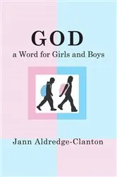 Book cover of God, A Word for Girls and Boys by Jann Aldredge-Clanton