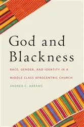 Book cover of God and Blackness by Andrea C. Abrams