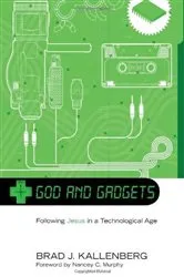 Book cover of God and Gadgets by Brad J. Kallenberg
