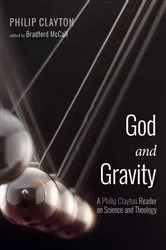 Book cover of God and Gravity by Philip Clayton