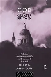 Book cover of God and Greater Britain by John Wolffe