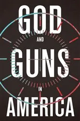 Book cover of God and Guns in America by Michael W. Austin