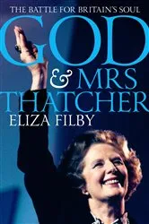 Book cover of God and Mrs Thatcher by Eliza Filby