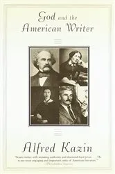 Book cover of God and the American Writer by Alfred Kazin