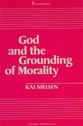 Book cover of God and the Grounding of Morality by Kai Nielsen