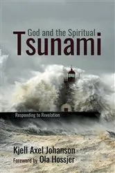 Book cover of God and the Spiritual Tsunami by Kjell Axel Johanson