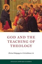 Book cover of God and the Teaching of Theology by Steven Edward Harris