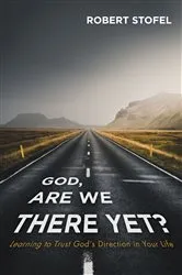 Book cover of God, Are We There Yet? by Robert Stofel