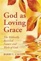 Book cover of God as Loving Grace by Barry L. Callen