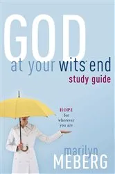 Book cover of God at Your Wits' End Study Guide by Marilyn Meberg