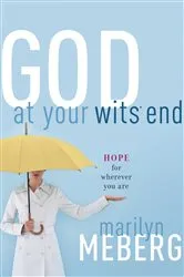 Book cover of God at Your Wits' End by Marilyn Meberg