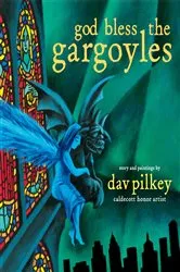 Book cover of God Bless the Gargoyles by Dav Pilkey