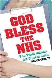 Book cover of God Bless the NHS by Roger Taylor