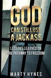 Book cover of God Can Still Use A Jackass by Marty Hynes