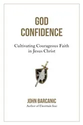 Book cover of God Confidence by John Barcanic
