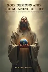 Book cover of God, Demons, And The Meaning Of Life by Richard Lansing