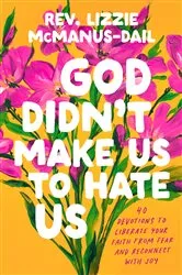 Book cover of God Didn't Make Us to Hate Us by Lizzie McManus-Dail