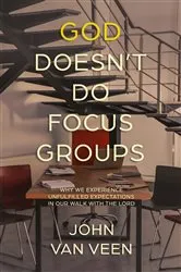 Book cover of God Doesn't Do Focus Groups by John Van Veen