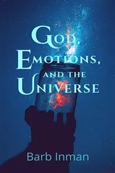 Book cover of God, Emotions, and the Universe by Barb Inman