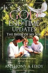 Book cover of GOD End-time Updates The Bride of My Son by Anthony A Eddy