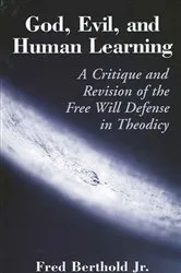 Book cover of God, Evil, and Human Learning by Fred Berthold Jr.
