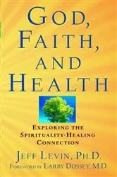 Book cover of God, Faith, and Health by Jeff Levin