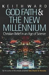 Book cover of God, Faith and the New Millennium by Keith Ward