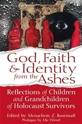 Book cover of God, Faith & Identity from the Ashes by Menachem Z. Rosensaft