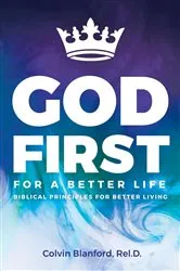 Book cover of God First For A Better Life by Blanford, Rel.D., Colvin,