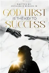 Book cover of God First is the Key To Success by Osvaldo R Burgos JR
