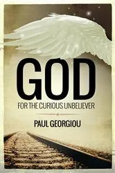 Book cover of God for the curious unbeliever by Paul Georgiou