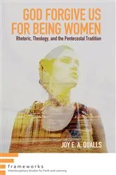 Book cover of God Forgive Us for Being Women by Joy E. A. Qualls