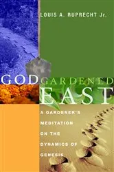 Book cover of God Gardened East by Louis A.Jr. Ruprecht