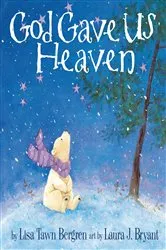 Book cover of God Gave Us Heaven by Lisa Tawn Bergren
