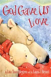 Book cover of God Gave Us Love by Lisa Tawn Bergren