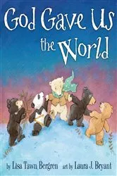 Book cover of God Gave Us the World by Lisa Tawn Bergren