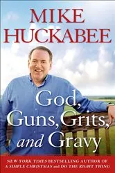 Book cover of God, Guns, Grits, and Gravy by Mike Huckabee