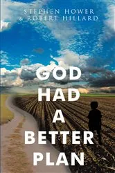 Book cover of God Had A Better Plan by Stephen Hower