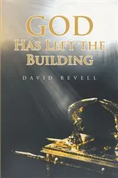 Book cover of God Has Left The Building by David M Revell