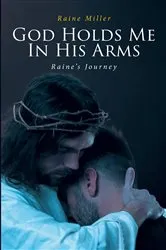 Book cover of God Holds Me In His Arms by Raine Miller