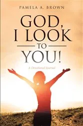 Book cover of God, I Look to You! by Pamela A. Brown