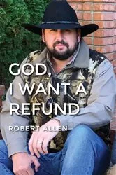 Book cover of GOD, I Want A Refund by Robert Allen