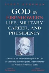 Book cover of God in Eisenhower’s Life, Military Career, and Presidency by Jerry Bergman
