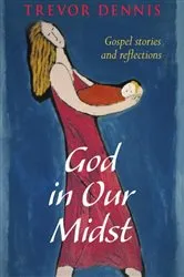 Book cover of God In Our Midst by Trevor Dennis