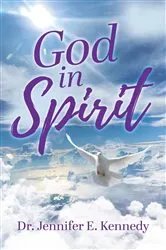 Book cover of God in Spirit by Dr. Jennifer E. Kennedy