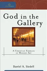 Book cover of God in the Gallery (Cultural Exegesis) by Daniel A. Siedell