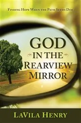 Book cover of God In the Rear View Mirror by LaVila Henry